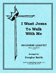 I WANT JESUS TO WALK WITH ME WOODWIND QUARTET cover Thumbnail